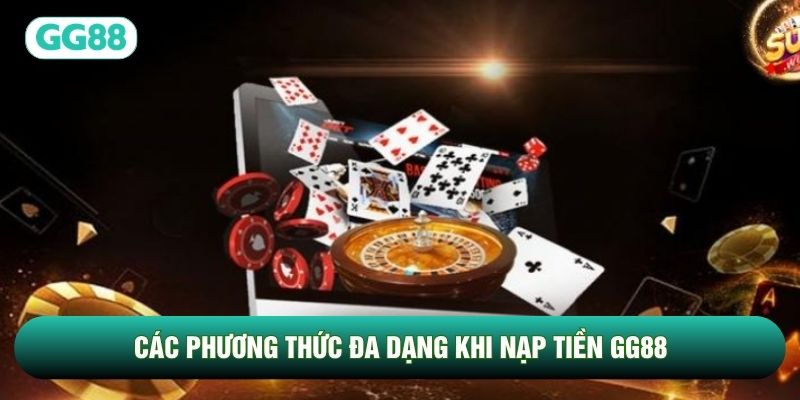 Các phương thức đa dạng khi nạp tiền GG88 Các phương thức đa dạng khi nạp tiền GG88