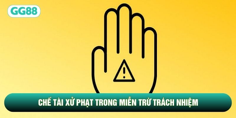 Chế tài xử phạt trong miễn trừ trách nhiệm
