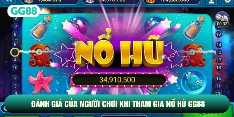 Đánh giá của người chơi khi tham gia Nổ Hũ GG88