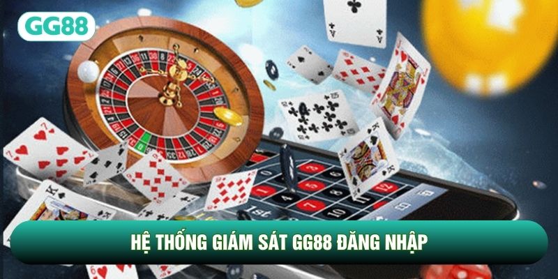 Hệ thống giám sát GG88 đăng nhập