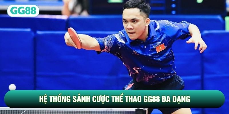 Hệ thống sảnh cược thể thao GG88 đa dạng