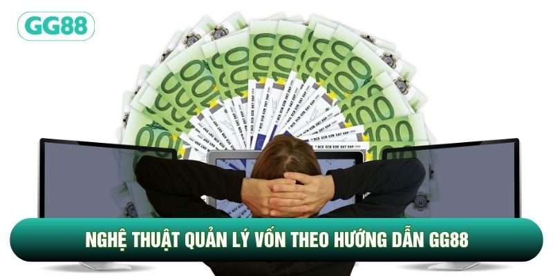 Nghệ thuật quản lý vốn theo hướng dẫn GG88