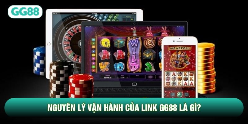 Nguyên lý vận hành của Link GG88 là gì?