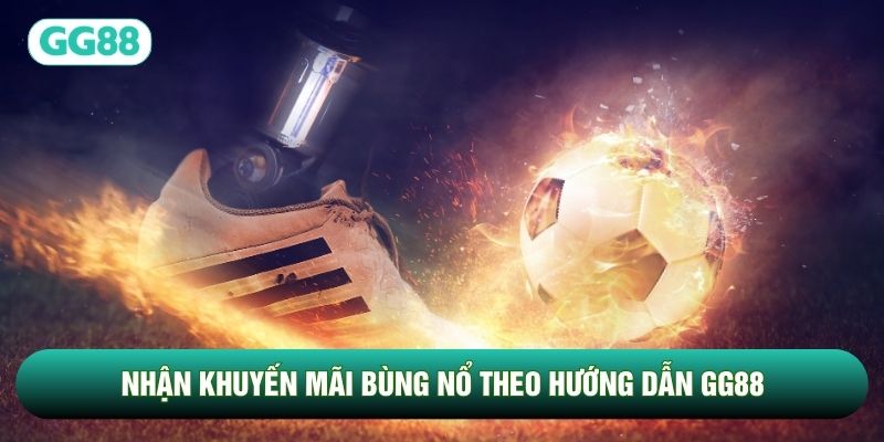 Nhận khuyến mãi bùng nổ theo hướng dẫn GG88