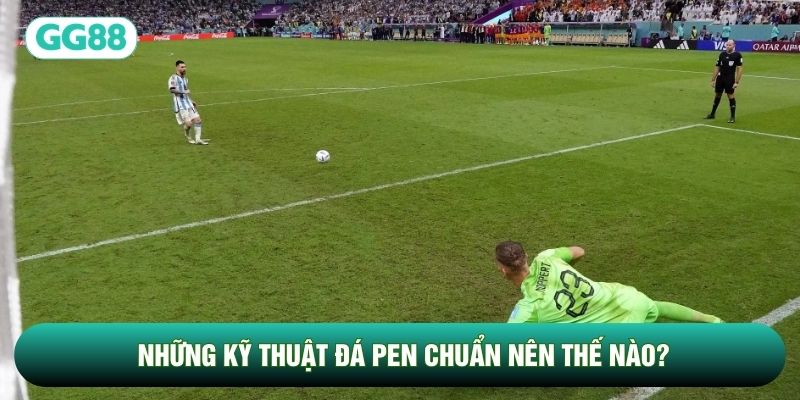 Những kỹ thuật đá Pen chuẩn nên thế nào?