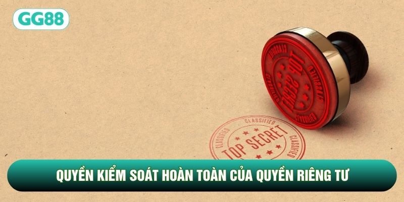 Quyền kiểm soát hoàn toàn của quyền riêng tư