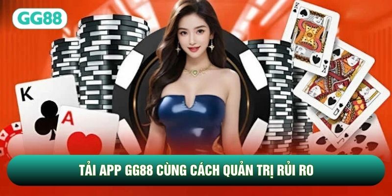 Tải app GG88 cùng cách quản trị rủi ro