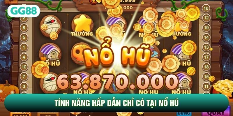 Tính năng hấp dẫn chỉ có tại Nổ Hũ GG88